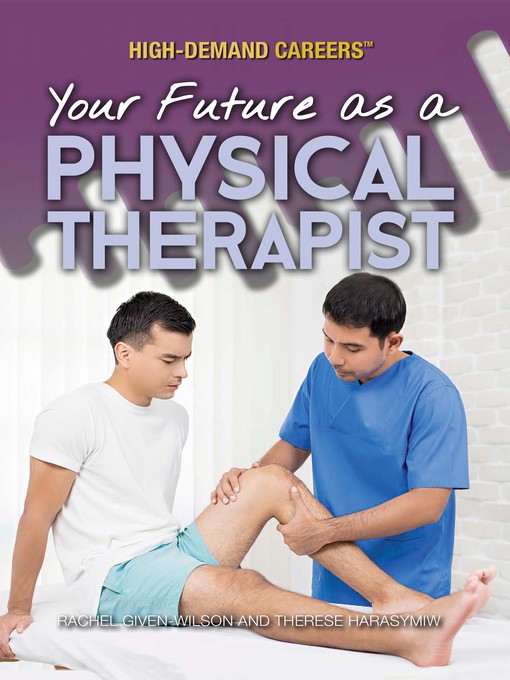 Title details for Your Future as a Physical Therapist by Rachel Given-Wilson - Available